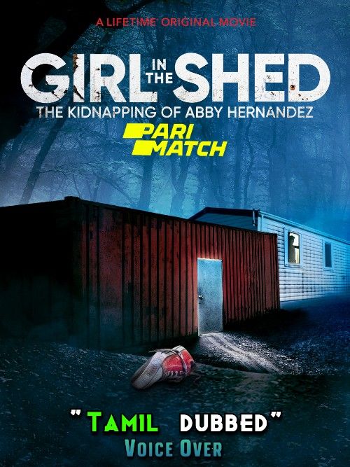 Girl in the Shed: The Kidnapping of Abby Hernandez (2022) Tamil [Voice Over] Dubbed WEBRip download full movie